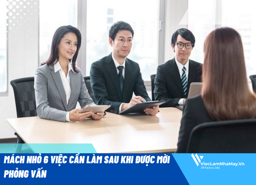 6 việc cần làm sau khi được mời phỏng vấn